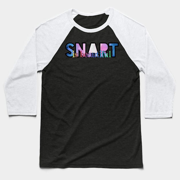 SNART is beautiful Baseball T-Shirt by Art by Veya